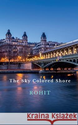 The Sky Colored Shore ( An Introduction ) Rohit 9798888691717 Notion Press, Inc. - książka