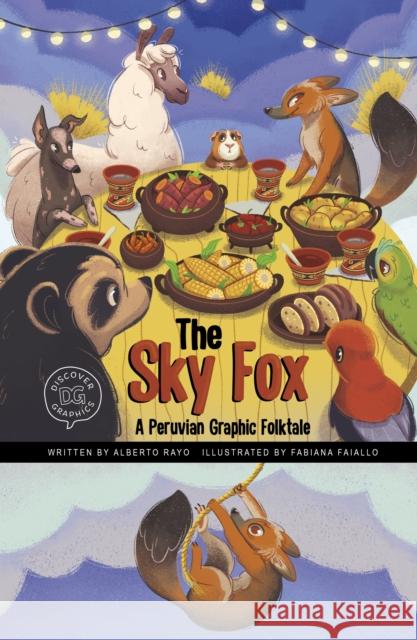 The Sky Fox: A Peruvian Graphic Folktale Alberto Rayo, Fabiana Faiallo 9781398248687 Capstone Global Library Ltd - książka