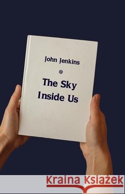 The Sky Inside Us John Jenkins 9781761092374 Ginninderra Press - książka