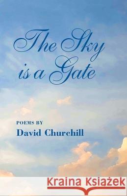 The Sky Is a Gate David B. Churchill 9781732288201 Pony One Dog Press - książka