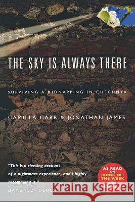 The Sky Is Always There: Surviving a Kidnapping in Chechnya Camilla Carr 9781853118562 Canterbury Press - książka