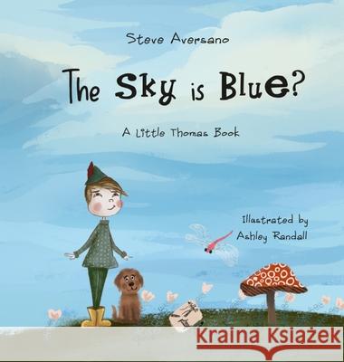 The Sky Is Blue?: A Little Thomas Book Steve Aversano Ashley Randall 9781734987867 Autumn Leaf Books - książka