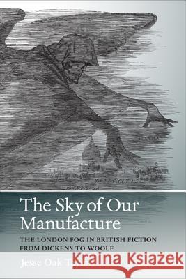 The Sky of Our Manufacture: The London Fog in British Fiction from Dickens to Woolf Jesse Oak Taylor SueEllen Campbell 9780813937939 University of Virginia Press - książka
