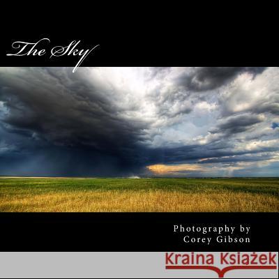 The Sky: Photography by Corey Gibson Corey Gibson 9781495329234 Createspace - książka