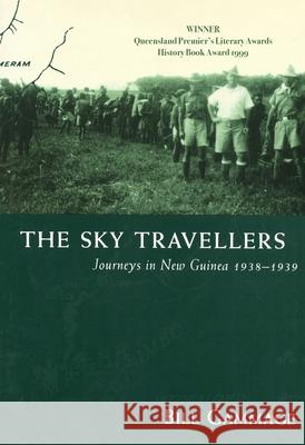 The Sky Travellers: Journeys in New Guinea 1938-1939 Bill 9780522848274 Melbourne University - książka