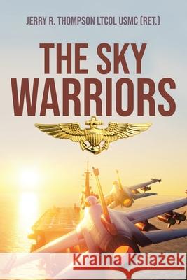 The Sky Warriors Jerry R Thompson Ltcol Usmc (Ret ) 9781643349657 Page Publishing, Inc. - książka