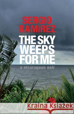 The Sky Weeps for Me Sergio Ramairez Leland H. Chambers Bruce R. McPherson 9781620540206 McPherson - książka