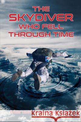 The Skydiver Who Fell Through Time Mansel Van Weenen 9781803691206 New Generation Publishing - książka