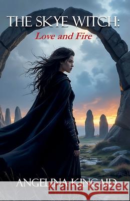 The Skye Witch: Love and Fire Angelina Kincaid 9781764346214 Angelina Kincaid - książka