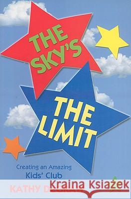 The Sky's the Limit: Creating an Amazing Kid's Club Kathy Degraw 9780788025617 C S S Publishing Company - książka