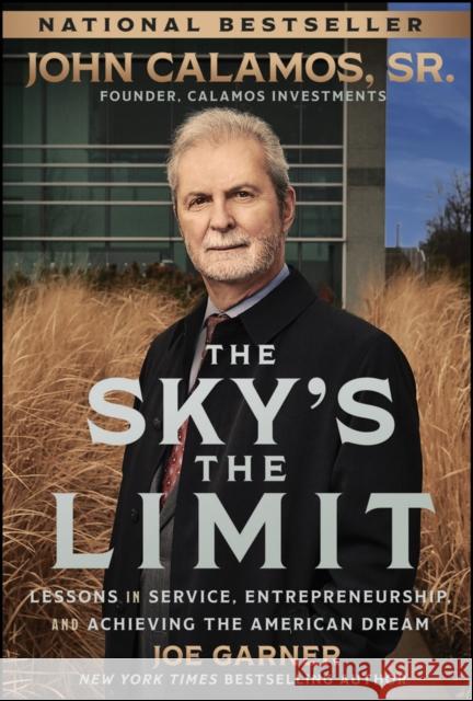 The Sky's the Limit: Lessons in Service, Entrepreneurship and Achieving the American Dream John P. (Calamos Investments) Calamos 9781394304028 Wiley - książka
