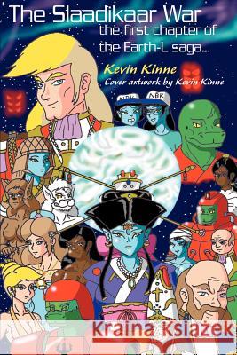 The Slaadikaar War: The First Chapter of the Earth-L Trilogy Kinne, Kevin Jeffrey 9780595100217 Writers Club Press - książka