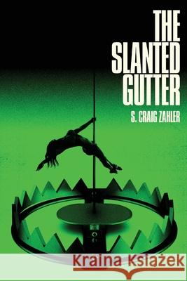 The Slanted Gutter S Craig Zahler 9781947879270 Den of Iniquity Books - książka