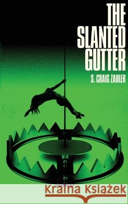 The Slanted Gutter S. Craig Zahler 9781947879287 Den of Iniquity Books - książka