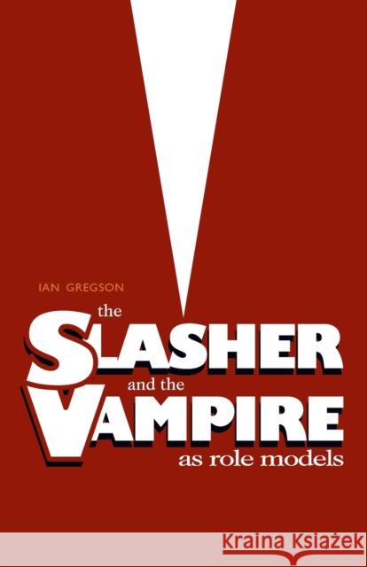The Slasher and the Vampire as Role Models Ian Gregson 9781788640688 Cinnamon Press - książka