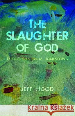 The Slaughter of God Jeff Hood 9781532633867 Resource Publications (CA) - książka