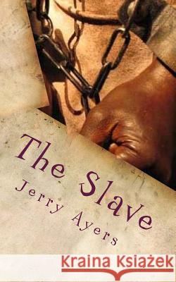 The Slave Jerry Ayers 9781484943199 Createspace - książka