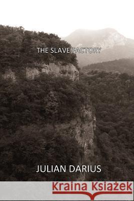 The Slave Factory Julian Darius 9781469956732 Createspace - książka