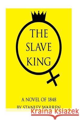 The Slave King Stanley Warren 9781976106194 Createspace Independent Publishing Platform - książka