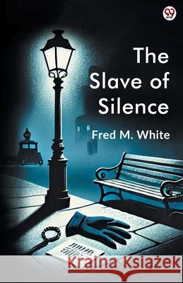The Slave Of Silence Fred M. White 9789370812482 Double 9 Books - książka