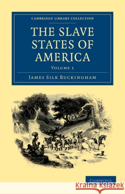 The Slave States of America James Silk Buckingham 9781108033459 Cambridge University Press - książka