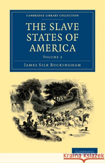 The Slave States of America James Silk Buckingham 9781108033466 Cambridge University Press - książka