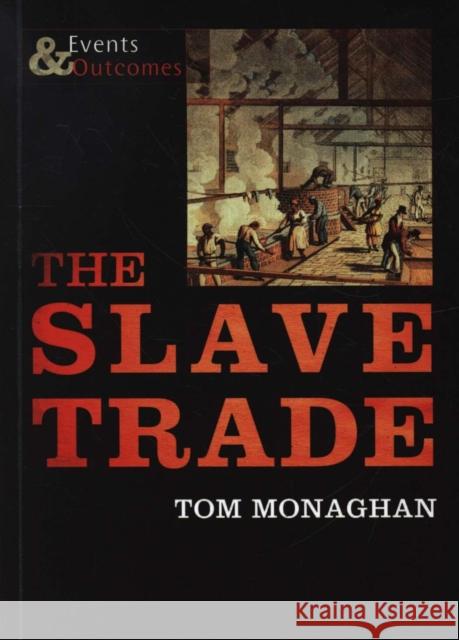 The Slave Trade: Events and Outcomes Tom Monaghan 9781842349571 Zero to Ten - książka