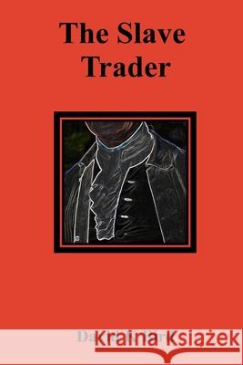 The Slave Trader David K. Bird 9781545134375 Createspace Independent Publishing Platform - książka