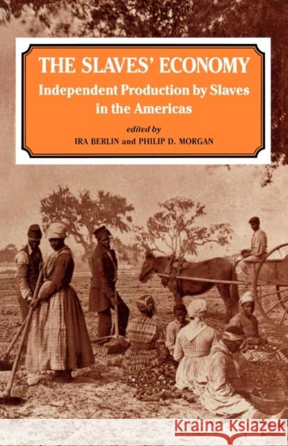 The Slaves' Economy: Independent Production by Slaves in the Americas Berlin, Ira 9780714641720 Frank Cass Publishers - książka