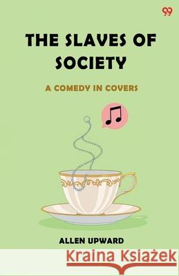 The Slaves Of Society A Comedy In Covers Allen Upward 9789371813099 Double 9 Books - książka