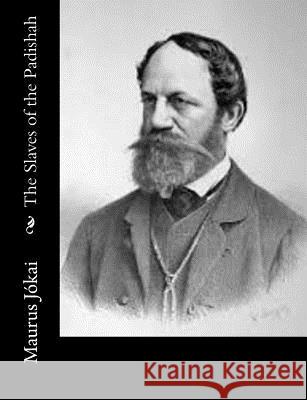 The Slaves of the Padishah Maurus Jokai R. Nisbet Bain 9781542687072 Createspace Independent Publishing Platform - książka