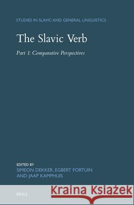 The Slavic Verb: Part 1: Comparative Perspectives Simeon Dekker Egbert Fortuin Jaap Kamphuis 9789004731592 Brill - książka