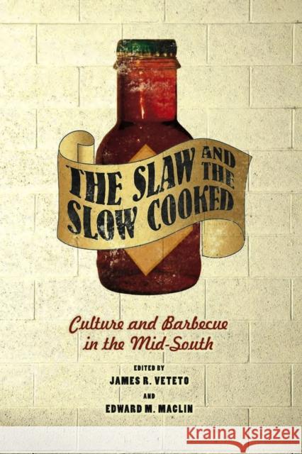 The Slaw and the Slow Cooked: Culture and Barbecue in the Mid-South Veteto, James R. 9780826518019 Vanderbilt University Press - książka