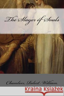 The Slayer of Souls Chambers Rober Mybook 9781548393397 Createspace Independent Publishing Platform - książka