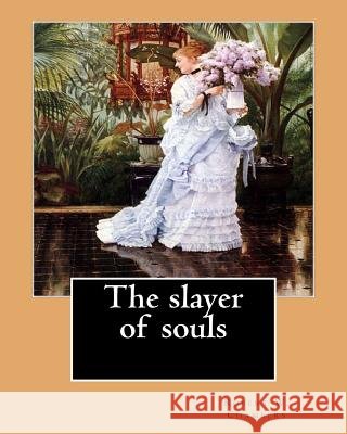 The slayer of souls. By: Robert W. Chambers: Novel Chambers, Robert W. 9781541210646 Createspace Independent Publishing Platform - książka
