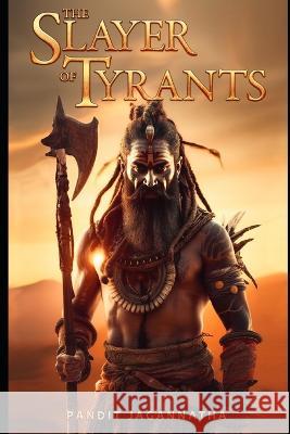 The Slayer of Tyrants Pandit Jagannath   9798390257630 Independently Published - książka