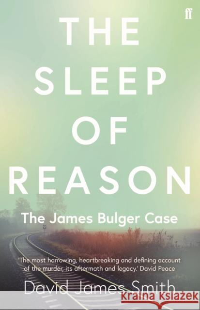 The Sleep of Reason: The James Bulger Case David James Smith 9780571340569 Faber & Faber - książka