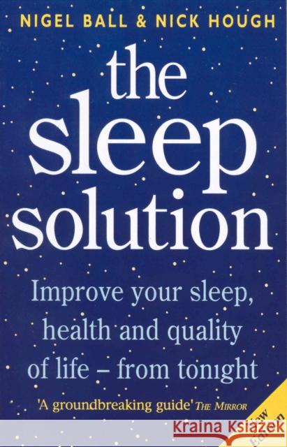 The Sleep Solution : Improve your sleep, health and quality of life - from tonight Nigel Ball 9780091819712 Ebury Publishing - książka