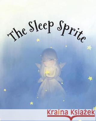 The Sleep Sprite Amy Parry, Lester Rivera 9781925807110 Like a Photon Creative Pty - książka