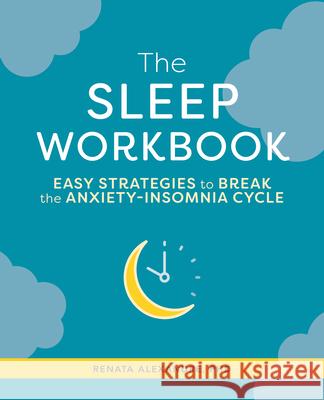 The Sleep Workbook: Easy Strategies to Break the Anxiety-Insomnia Cycle  9781646116317 Rockridge Press - książka