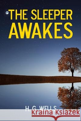The Sleeper Awakes H. G. Wells 9781365831188 Lulu.com - książka