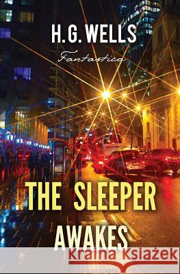 The Sleeper Awakes H. G. Wells 9781787245761 Fractal Press - książka