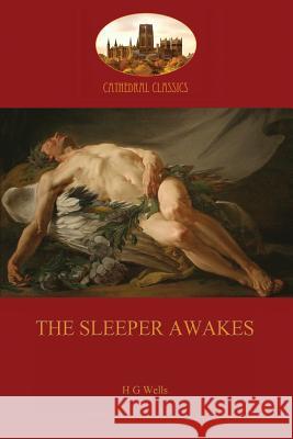 The Sleeper Awakes Herbert George Wells 9781909735262 Aziloth Books - książka