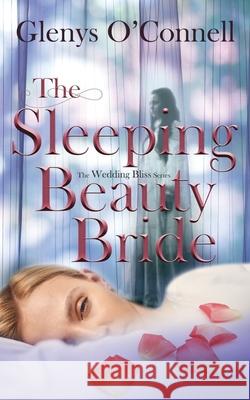 The Sleeping Beauty Bride Glenys O'Connell 9781509239948 Wild Rose Press - książka