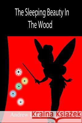 The Sleeping Beauty In The Wood Author, Unknown 9781502778833 Createspace - książka