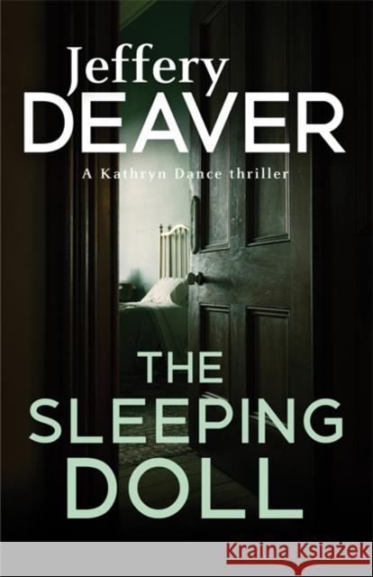 The Sleeping Doll: Kathryn Dance Book 1 Jeffery Deaver 9781473630307 Hodder & Stoughton - książka