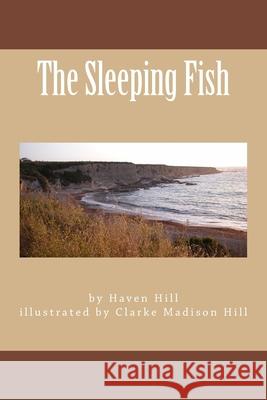 The Sleeping Fish Clarke Madison Hill Haven Hill 9781546690368 Createspace Independent Publishing Platform - książka