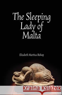 The Sleeping Lady of Malta Elizabeth Martina Bishop 9781481946421 Createspace - książka