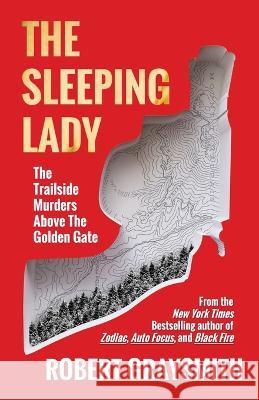 The Sleeping Lady: The Trailside Murders Above the Golden Gate Robert Graysmith   9781736580073 Monkey's Paw Publishing, Inc. - książka