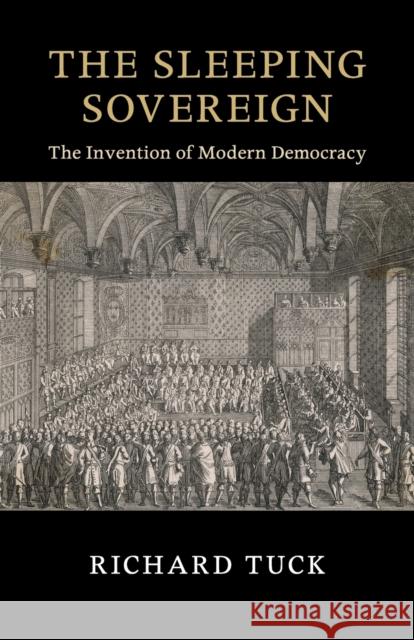 The Sleeping Sovereign: The Invention of Modern Democracy Tuck, Richard 9781107570580 CAMBRIDGE UNIVERSITY PRESS - książka